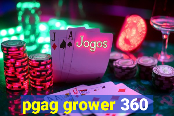 pgag grower 360